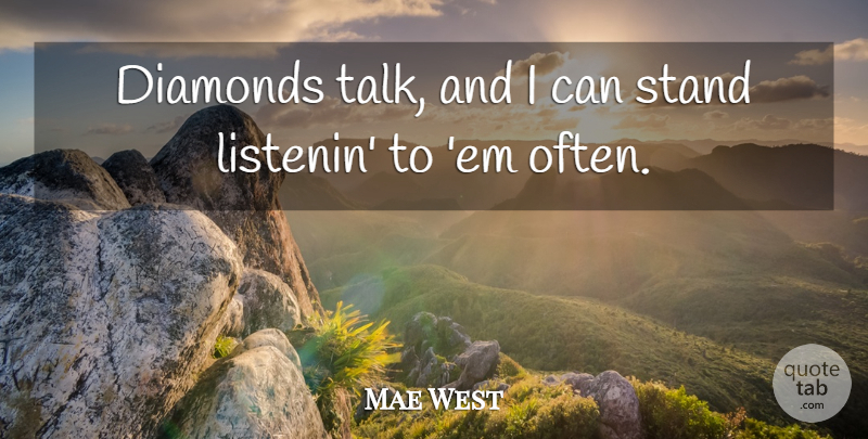 Mae West Quote About Jewels, Ems, Diamond: Diamonds Talk And I Can...