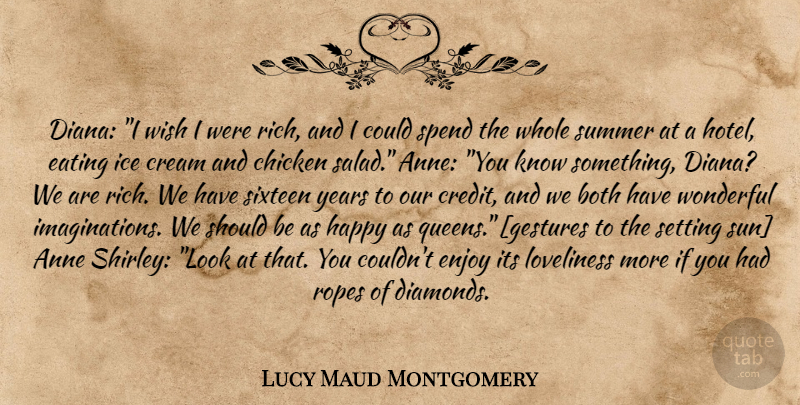Lucy Maud Montgomery Quote About Summer, Queens, Years: Diana I Wish I Were...