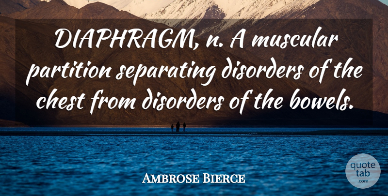 Ambrose Bierce Quote About Science, Bowels, Disorder: Diaphragm N A Muscular Partition...