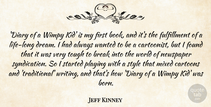 Jeff Kinney: 'Diary of a Wimpy Kid' is my first book, and it's the... |  QuoteTab