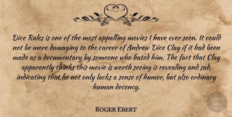 Roger Ebert Quote About Thinking, Careers, Ordinary: Dice Rules Is One Of...