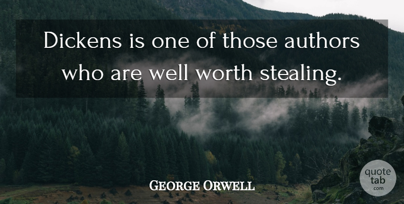 George Orwell Quote About Literature, Stealing, Wells: Dickens Is One Of Those...