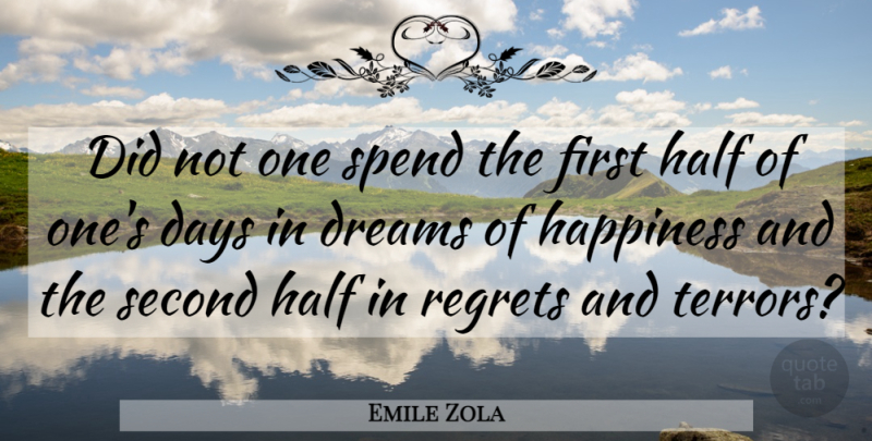 Emile Zola Quote About Dream, Regret, Firsts: Did Not One Spend The...