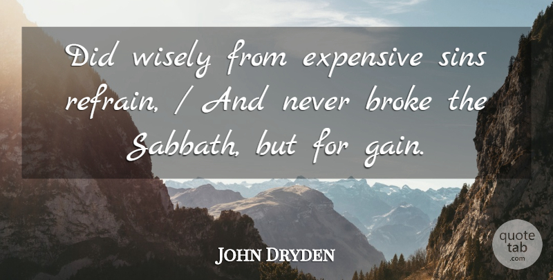John Dryden Quote About Broke, Expensive, Sins, Wisely: Did Wisely From Expensive Sins...