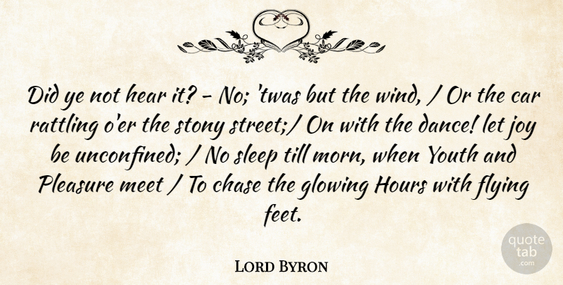 Lord Byron Quote About Car, Chase, Flying, Glowing, Hear: Did Ye Not Hear It...