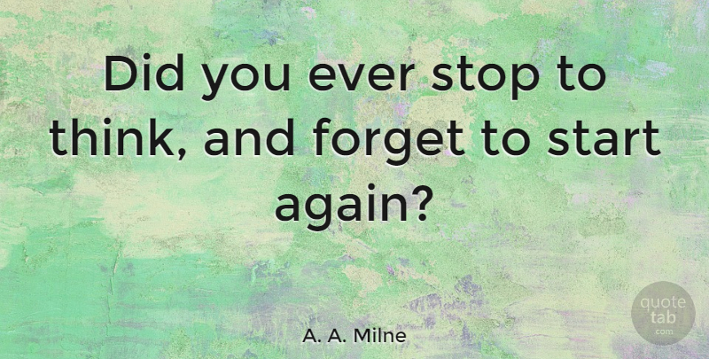 A. A. Milne Quote About Love, Missing You, Thinking Of You: Did You Ever Stop To...