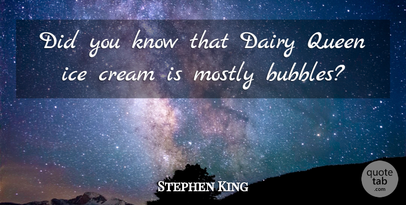Stephen King Quote About Queens, Ice, Dairy: Did You Know That Dairy...