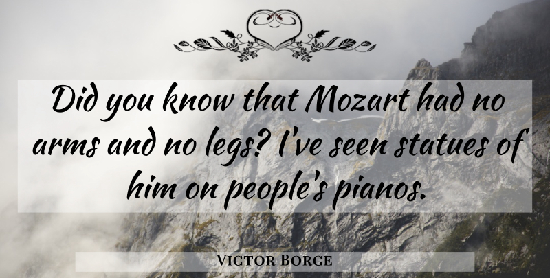 Victor Borge Quote About Piano, People, Legs: Did You Know That Mozart...