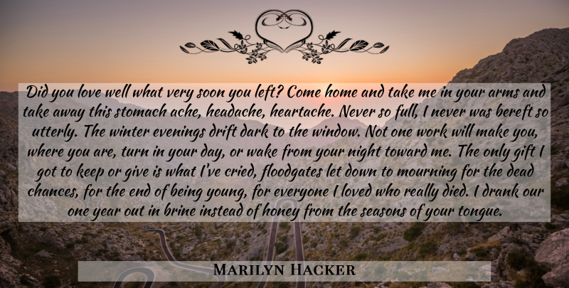 Marilyn Hacker Quote About Broken Heart, Home, Dark: Did You Love Well What...