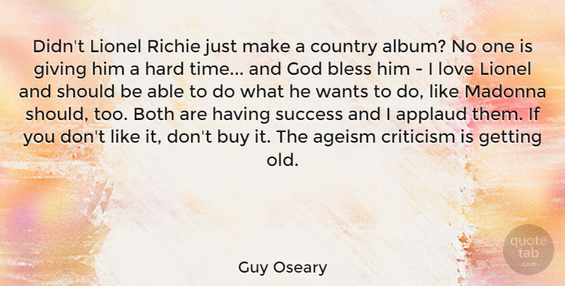 Guy Oseary Quote About Country, Hard Times, Giving: Didnt Lionel Richie Just Make...