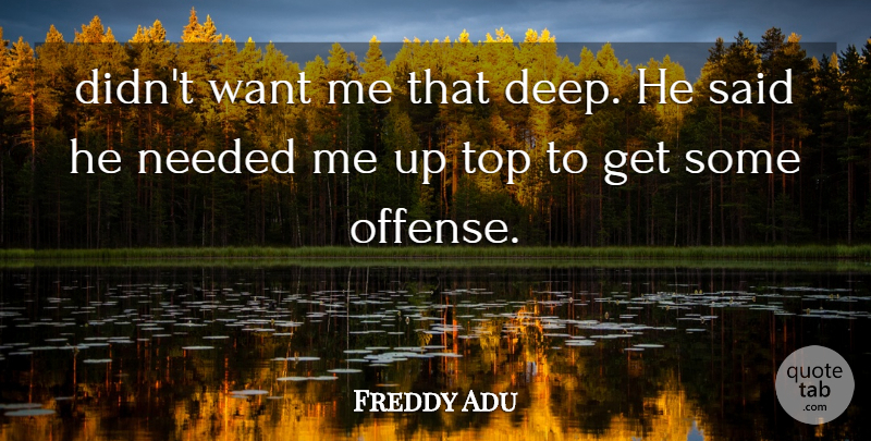Freddy Adu Quote About Needed, Top: Didnt Want Me That Deep...
