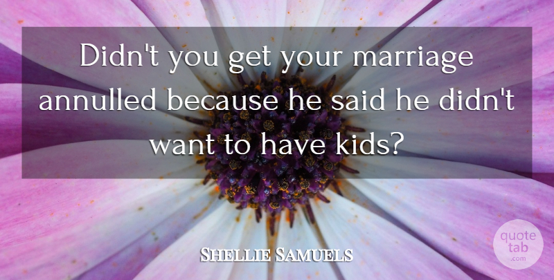 Shellie Samuels Quote About Marriage: Didnt You Get Your Marriage...