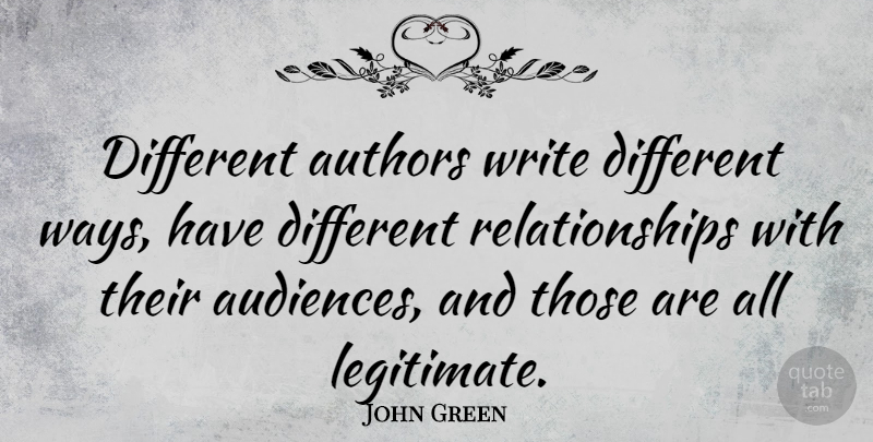 John Green Quote About Writing, Way, Different: Different Authors Write Different Ways...