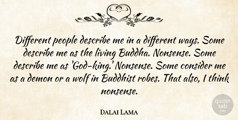 Dalai Lama Quote About Buddhist, Kings, Thinking: Different People Describe Me In...