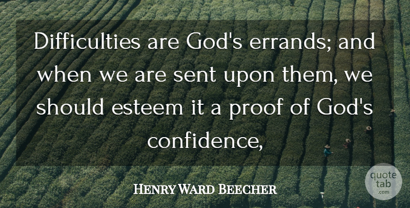 Henry Ward Beecher Quote About Errands, Should, Proof: Difficulties Are Gods Errands And...