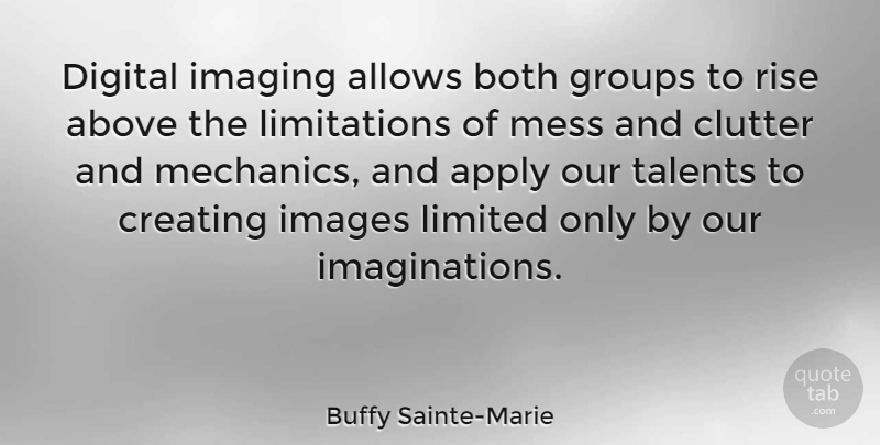Buffy Sainte-Marie Quote About Creating, Imagination, Digital: Digital Imaging Allows Both Groups...