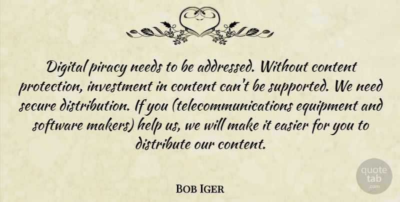 Bob Iger Quote About Contentment, Digital, Needs: Digital Piracy Needs To Be...