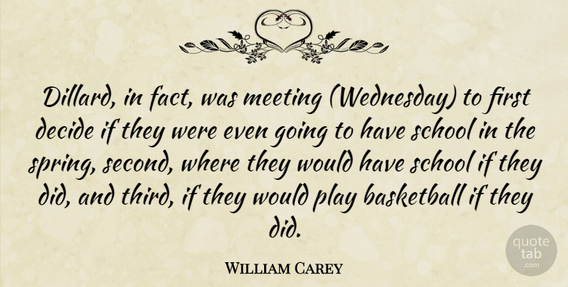 William Carey Quote About Basketball, Decide, Meeting, School: Dillard In Fact Was Meeting...