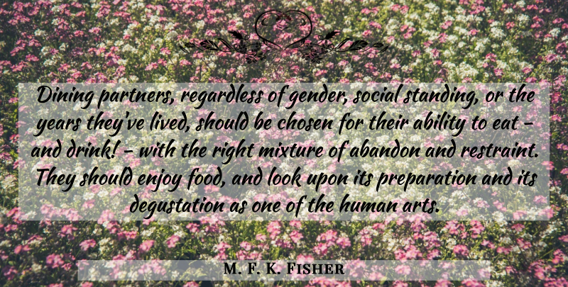M. F. K. Fisher Quote About Art, Years, Preparation: Dining Partners Regardless Of Gender...