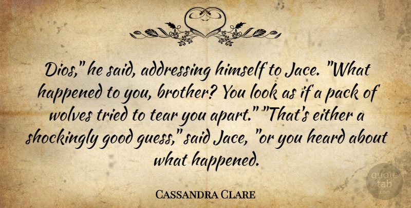 Cassandra Clare Quote About Brother, Tears, Looks: Dios He Said Addressing Himself...