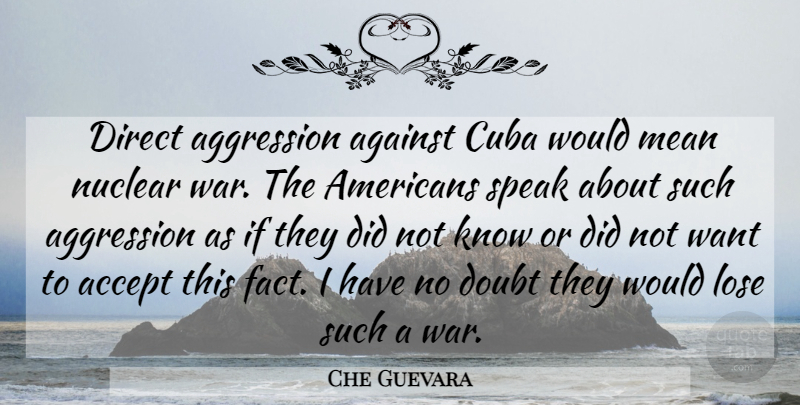 Che Guevara Quote About War, Mean, Doubt: Direct Aggression Against Cuba Would...