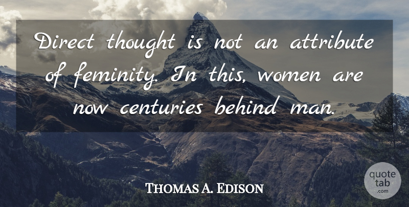 Thomas A. Edison Quote About Men, Attributes, Century: Direct Thought Is Not An...