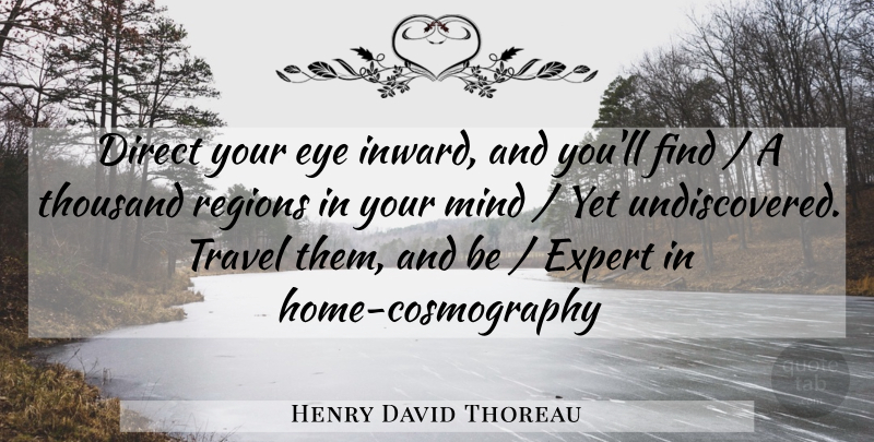 Henry David Thoreau Quote About Eye, Home, Mind: Direct Your Eye Inward And...