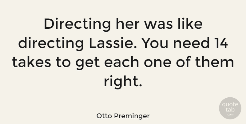 Otto Preminger Quote About Directing, Takes: Directing Her Was Like Directing...