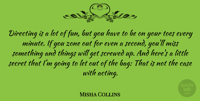 Misha Collins Quote About Case, Directing, Miss, Screwed, Secret: Directing Is A Lot Of...