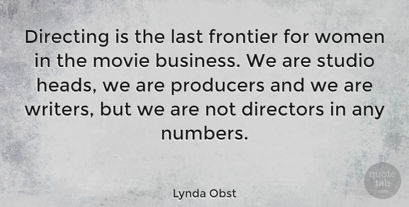 Lynda Obst Quote About Numbers, Lasts, Directors: Directing Is The Last Frontier...