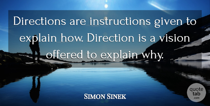 Simon Sinek Quote About Vision, Instruction, Given: Directions Are Instructions Given To...