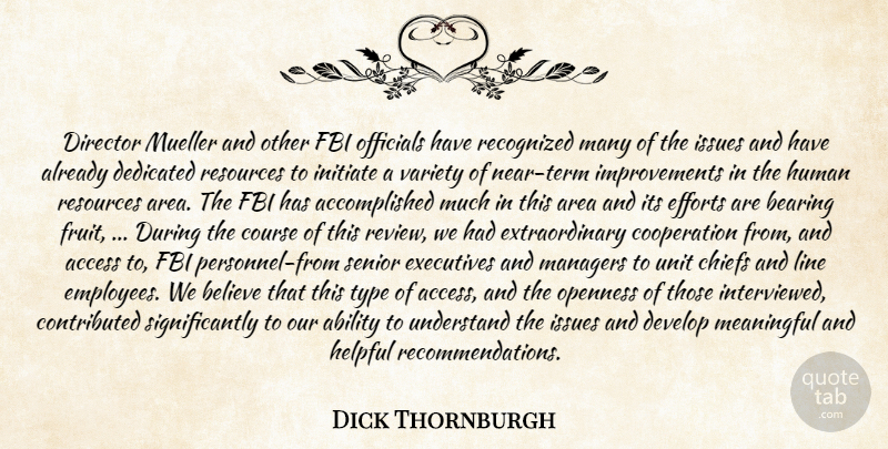Dick Thornburgh Quote About Ability, Access, Area, Bearing, Believe: Director Mueller And Other Fbi...