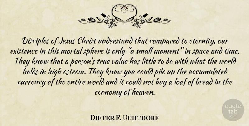 Dieter F. Uchtdorf Quote About Jesus, Space, Heaven: Disciples Of Jesus Christ Understand...