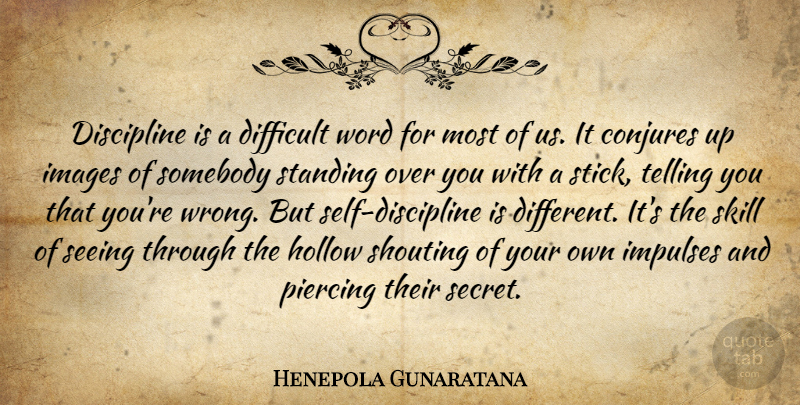 Henepola Gunaratana Quote About Self, Skills, Discipline: Discipline Is A Difficult Word...