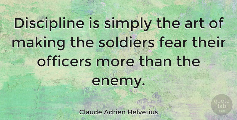 Claude Adrien Helvetius Quote About Art, Military, Discipline: Discipline Is Simply The Art...