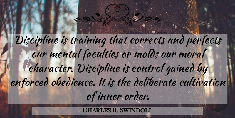 Charles R. Swindoll Quote About Character, Order, Discipline: Discipline Is Training That Corrects...