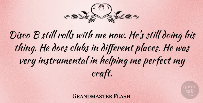 Grandmaster Flash Quote About American Musician, Clubs, Disco, Rolls: Disco B Still Rolls With...