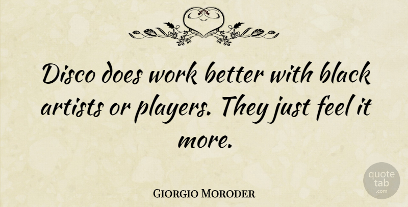 Giorgio Moroder Quote About Player, Artist, Black: Disco Does Work Better With...