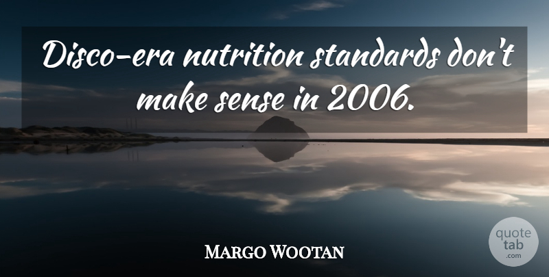 Margo Wootan Quote About Nutrition, Standards: Disco Era Nutrition Standards Dont...