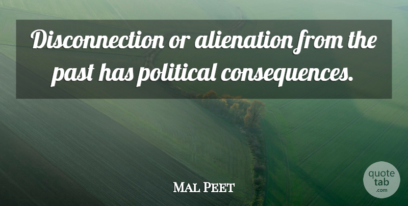 Mal Peet Quote About undefined: Disconnection Or Alienation From The...