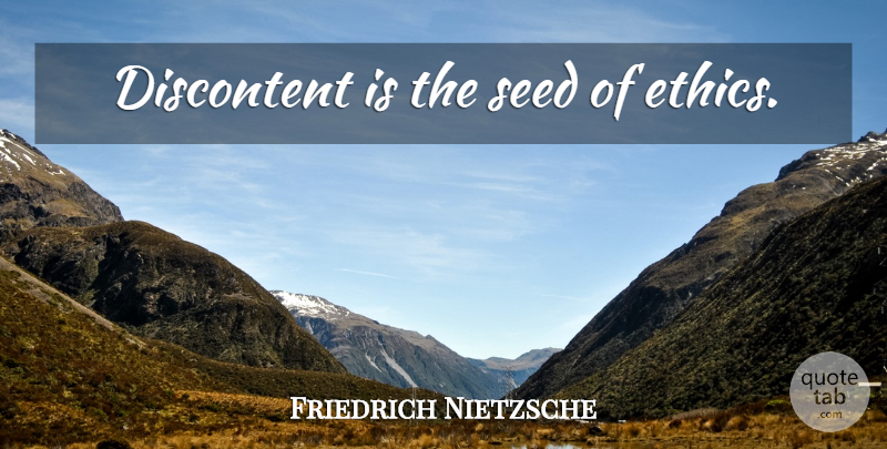 Friedrich Nietzsche Quote About Art, Philosophy, History: Discontent Is The Seed Of...