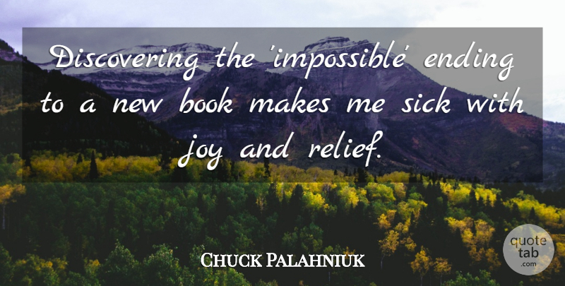 Chuck Palahniuk Quote About Book, Sick, Joy: Discovering The Impossible Ending To...