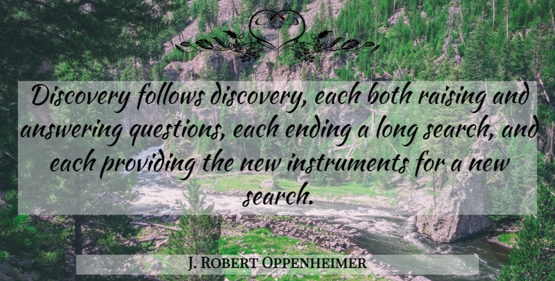 J. Robert Oppenheimer Quote About Discovery, Long, Innovation: Discovery Follows Discovery Each Both...