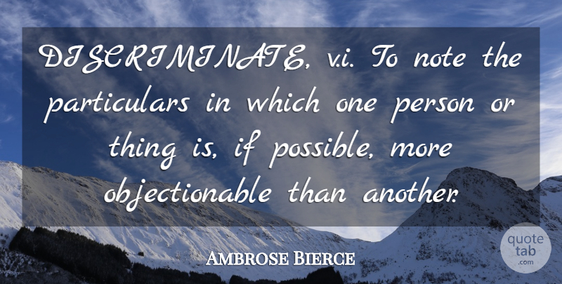 Ambrose Bierce Quote About Discrimination, Notes, Persons: Discriminate Vi To Note The...