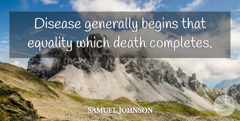 Samuel Johnson Quote About Death, Equality, Disease: Disease Generally Begins That Equality...