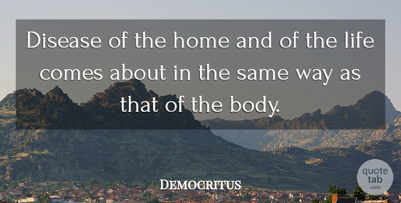 Democritus Quote About Home, Disease, Way: Disease Of The Home And...