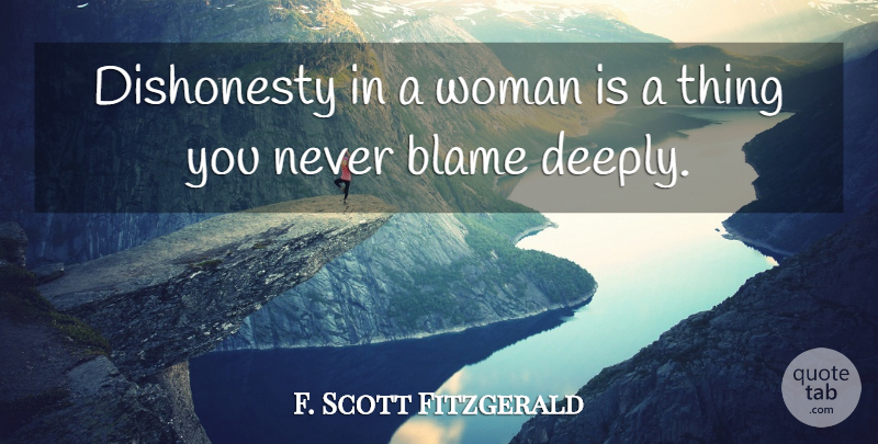 F. Scott Fitzgerald Quote About Dishonesty, Blame, Great Gatsby Love: Dishonesty In A Woman Is...