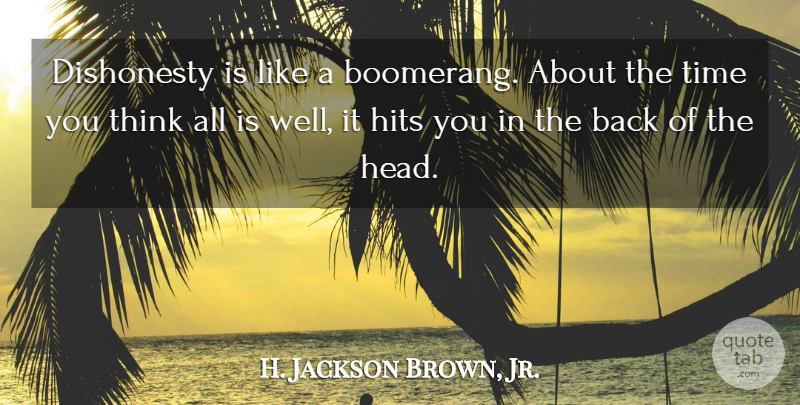H. Jackson Brown, Jr. Quote About Thinking, Dishonesty, Boomerang: Dishonesty Is Like A Boomerang...