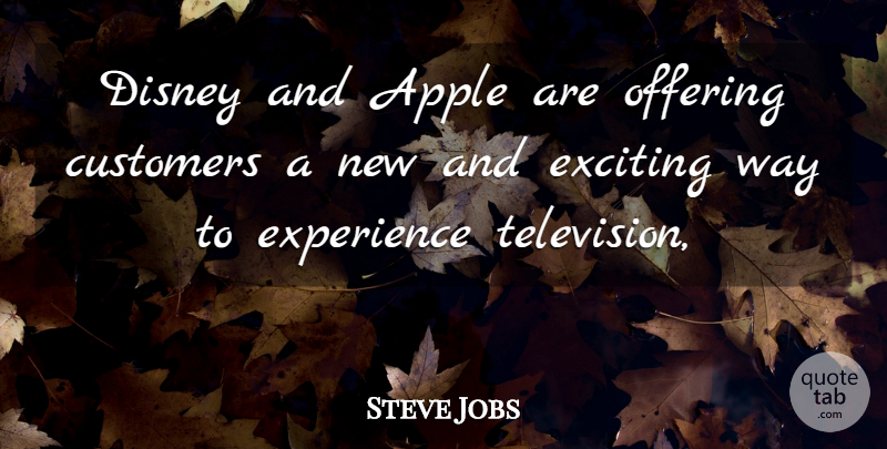 Steve Jobs Quote About Apple, Customers, Disney, Exciting, Experience: Disney And Apple Are Offering...