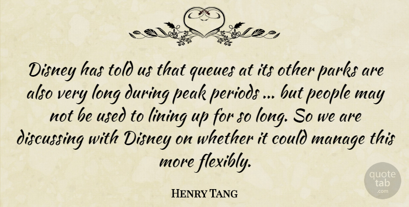 Henry Tang Quote About Discussing, Disney, Lining, Manage, Parks: Disney Has Told Us That...